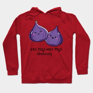 Eat Figs Not Pigs Vegan Pun Hoodie